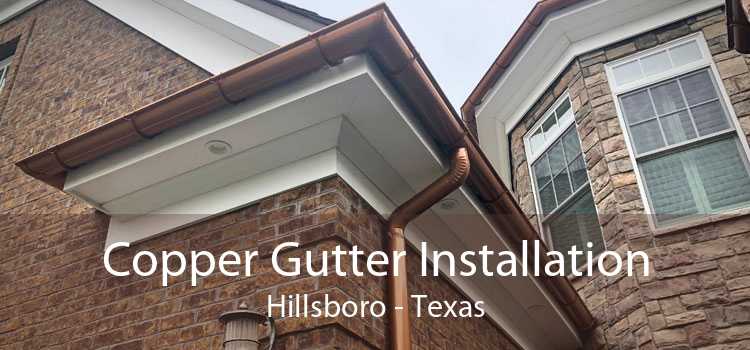 Copper Gutter Installation Hillsboro - Texas