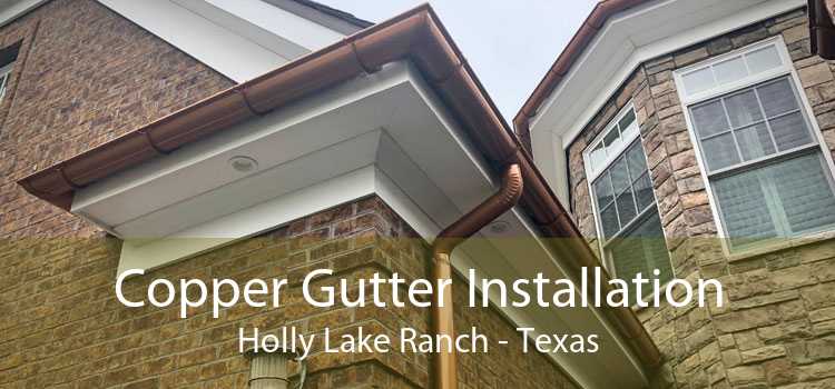 Copper Gutter Installation Holly Lake Ranch - Texas