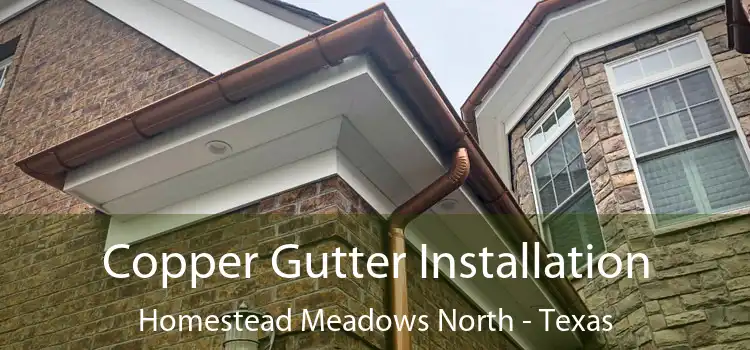 Copper Gutter Installation Homestead Meadows North - Texas