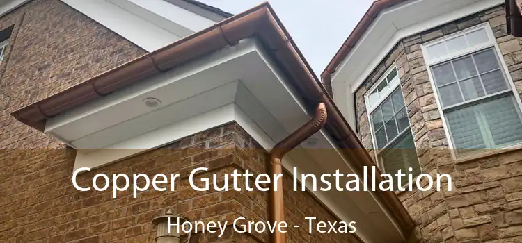 Copper Gutter Installation Honey Grove - Texas