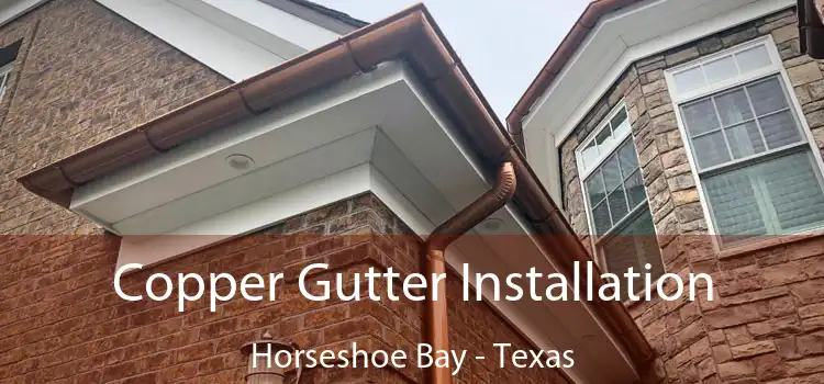 Copper Gutter Installation Horseshoe Bay - Texas