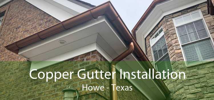 Copper Gutter Installation Howe - Texas