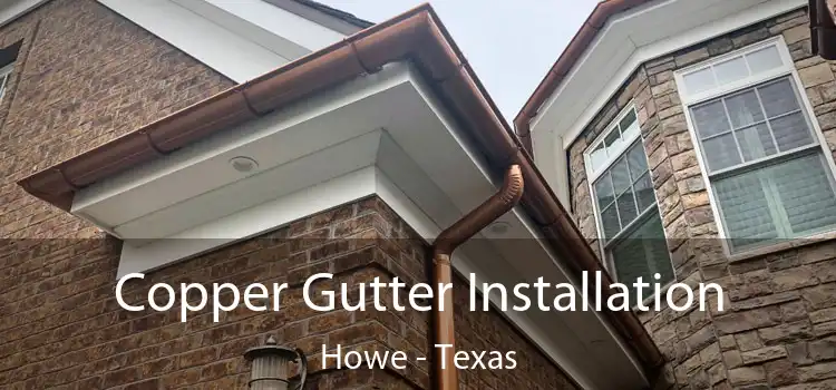 Copper Gutter Installation Howe - Texas