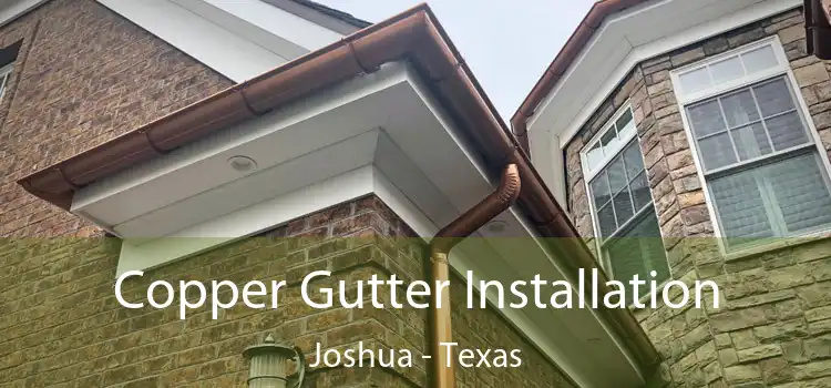 Copper Gutter Installation Joshua - Texas
