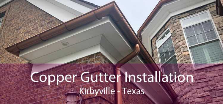 Copper Gutter Installation Kirbyville - Texas