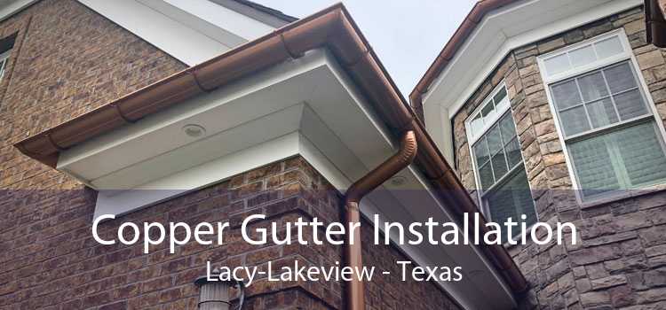 Copper Gutter Installation Lacy-Lakeview - Texas