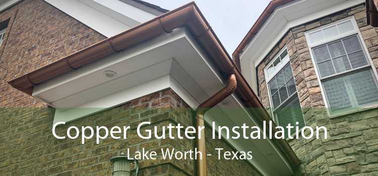 Copper Gutter Installation Lake Worth - Texas