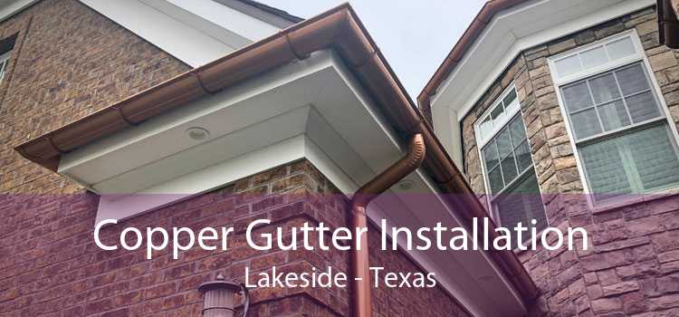 Copper Gutter Installation Lakeside - Texas
