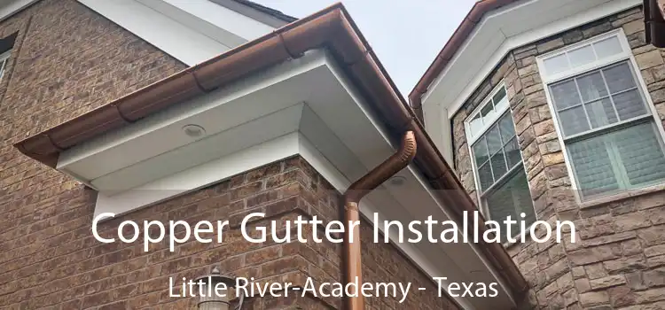 Copper Gutter Installation Little River-Academy - Texas