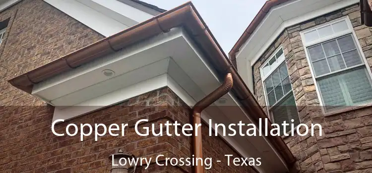 Copper Gutter Installation Lowry Crossing - Texas