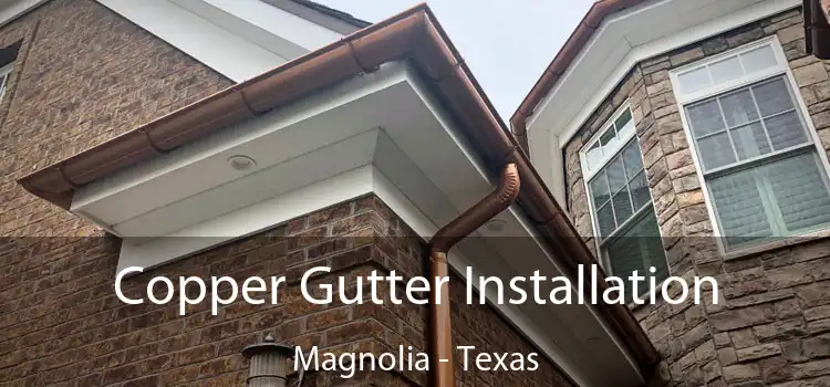 Copper Gutter Installation Magnolia - Texas