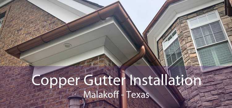 Copper Gutter Installation Malakoff - Texas