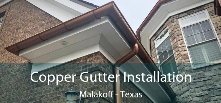 Copper Gutter Installation Malakoff - Texas