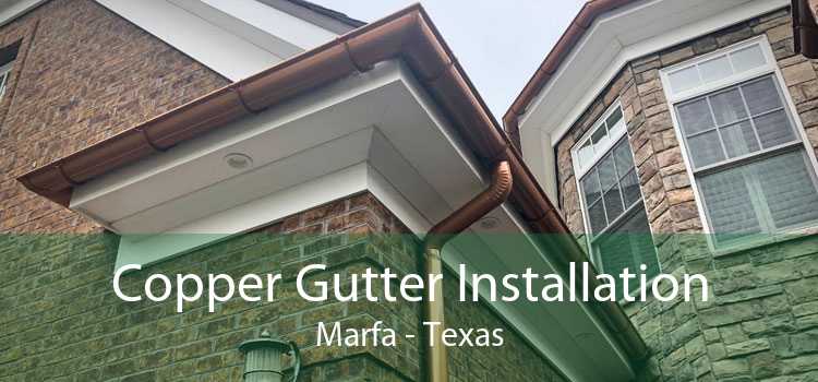 Copper Gutter Installation Marfa - Texas