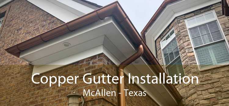 Copper Gutter Installation McAllen - Texas