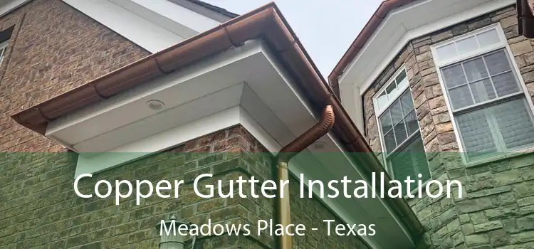 Copper Gutter Installation Meadows Place - Texas