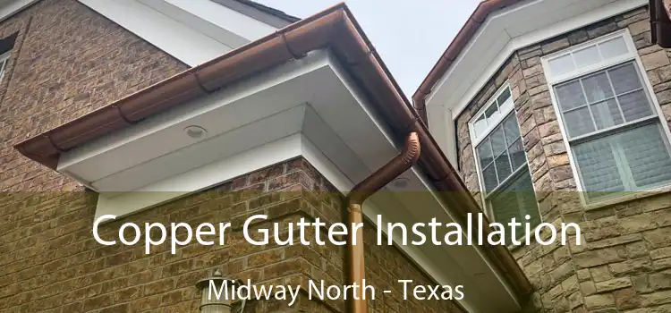 Copper Gutter Installation Midway North - Texas