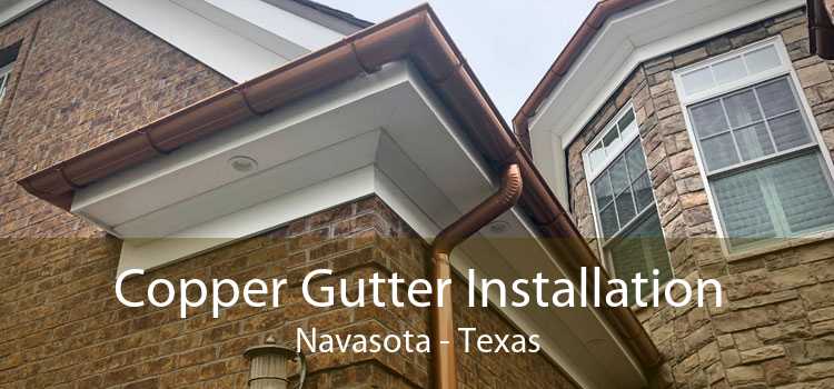 Copper Gutter Installation Navasota - Texas