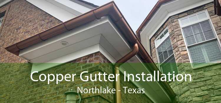 Copper Gutter Installation Northlake - Texas