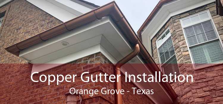 Copper Gutter Installation Orange Grove - Texas
