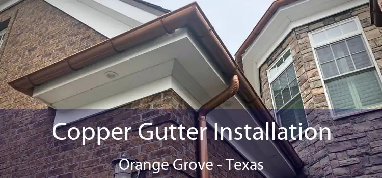 Copper Gutter Installation Orange Grove - Texas