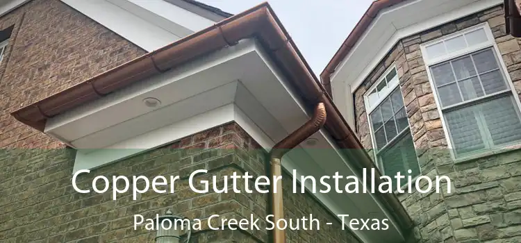 Copper Gutter Installation Paloma Creek South - Texas