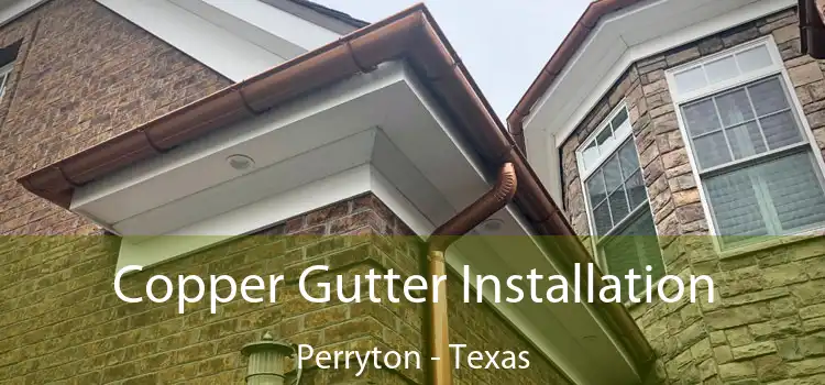 Copper Gutter Installation Perryton - Texas
