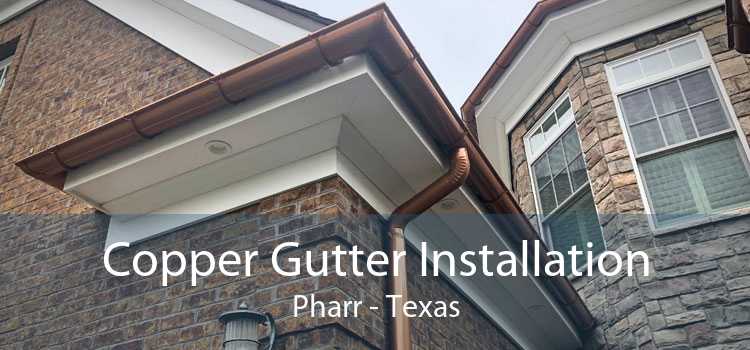 Copper Gutter Installation Pharr - Texas