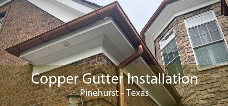 Copper Gutter Installation Pinehurst - Texas