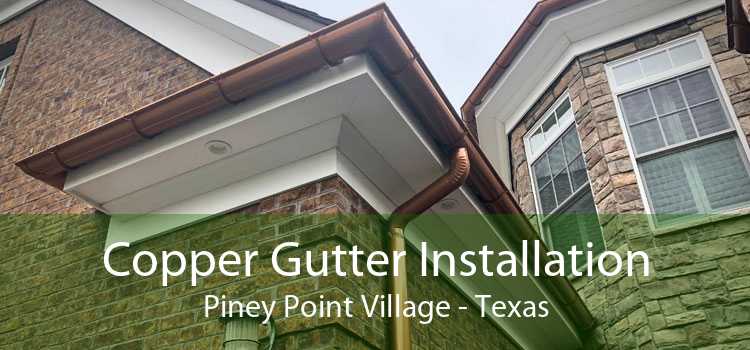 Copper Gutter Installation Piney Point Village - Texas