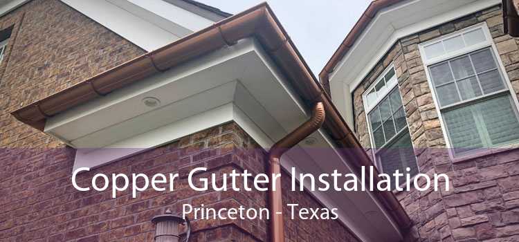 Copper Gutter Installation Princeton - Texas