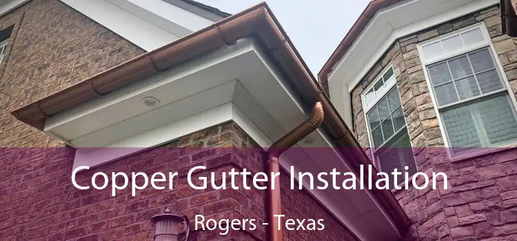 Copper Gutter Installation Rogers - Texas