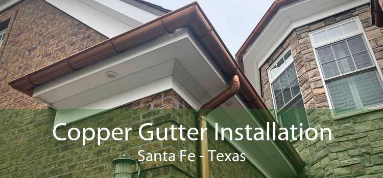 Copper Gutter Installation Santa Fe - Texas