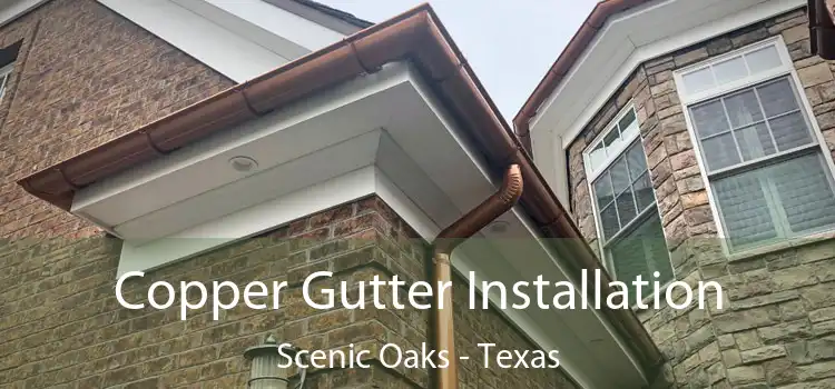Copper Gutter Installation Scenic Oaks - Texas