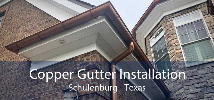Copper Gutter Installation Schulenburg - Texas