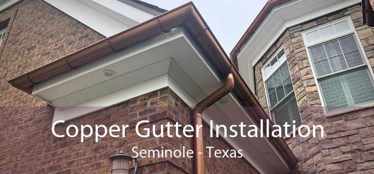 Copper Gutter Installation Seminole - Texas