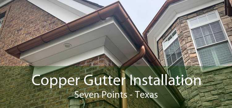 Copper Gutter Installation Seven Points - Texas