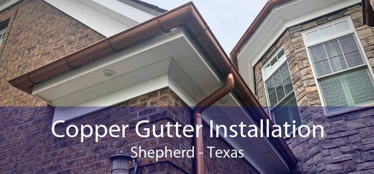 Copper Gutter Installation Shepherd - Texas