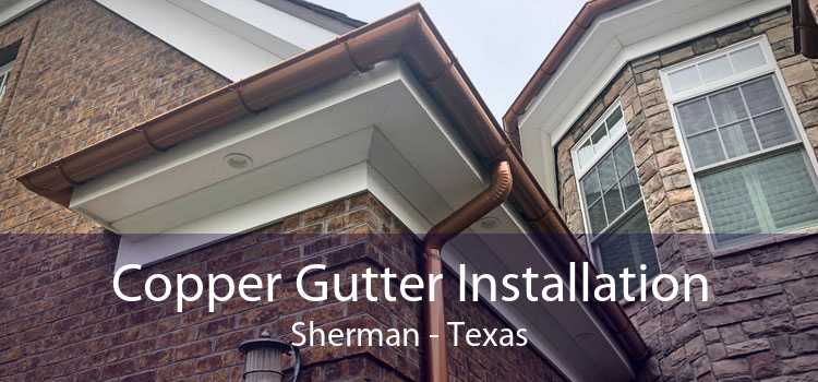 Copper Gutter Installation Sherman - Texas