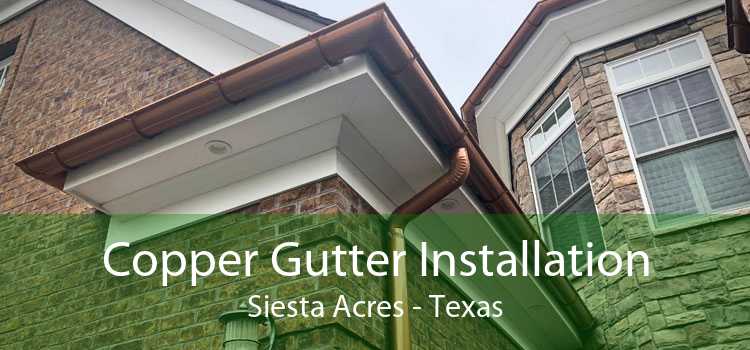 Copper Gutter Installation Siesta Acres - Texas
