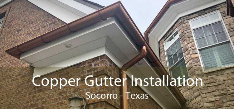 Copper Gutter Installation Socorro - Texas