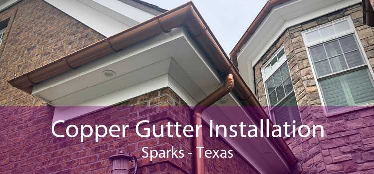 Copper Gutter Installation Sparks - Texas