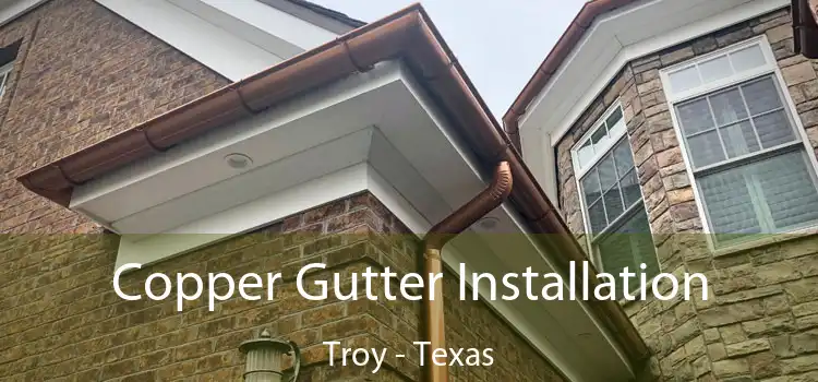 Copper Gutter Installation Troy - Texas