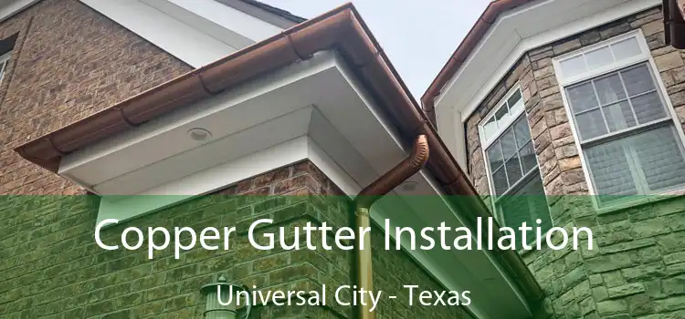 Copper Gutter Installation Universal City - Texas