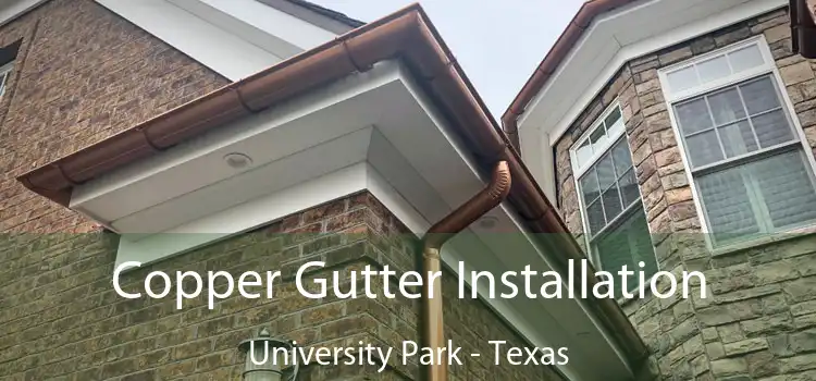 Copper Gutter Installation University Park - Texas