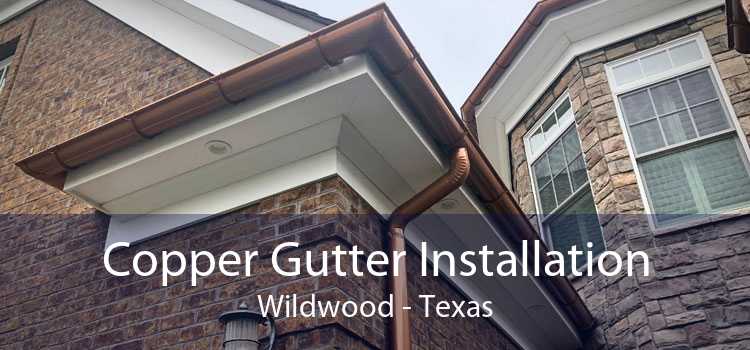 Copper Gutter Installation Wildwood - Texas