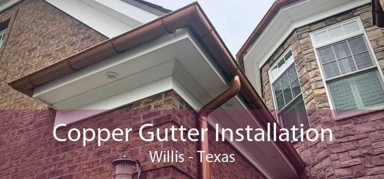 Copper Gutter Installation Willis - Texas