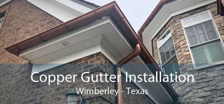 Copper Gutter Installation Wimberley - Texas