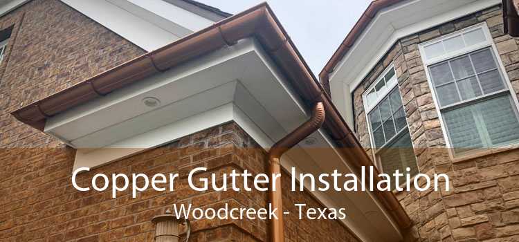 Copper Gutter Installation Woodcreek - Texas