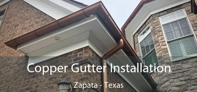 Copper Gutter Installation Zapata - Texas